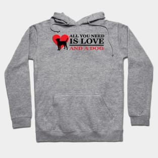 All you need is love and a dog! Hoodie